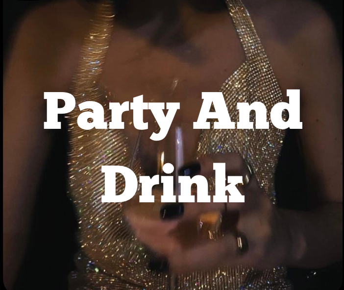 Parties And Drinks 🪩
